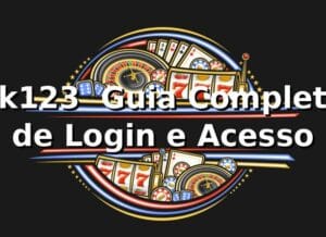 kk123 – Guia Completo de Login e Acesso