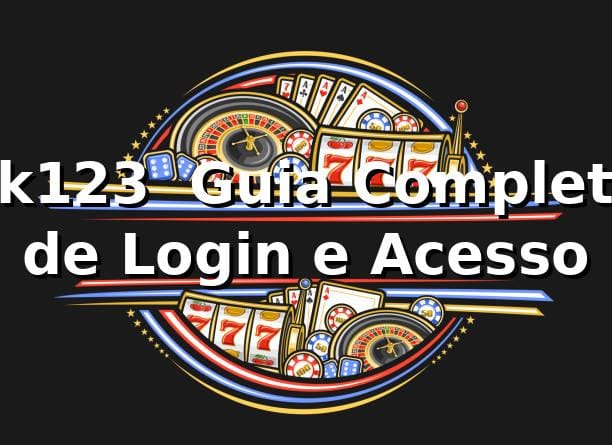 kk123 – Guia Completo de Login e Acesso